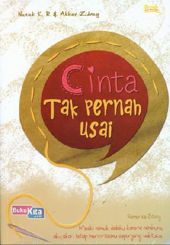 Cinta Tak Pernah Usai / Nuniek K. R & Akbar Zidny ; editor : Jerri