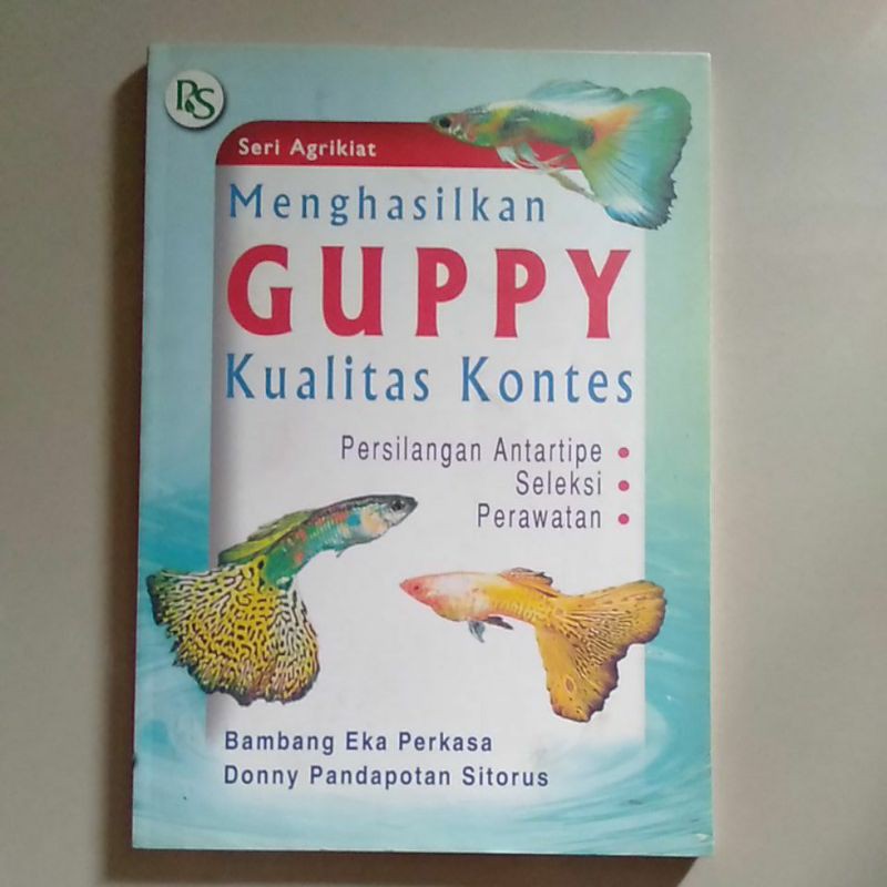 Menghasilkan Guppy Kualitas Kontes : Persilangan antartipe, seleksi, prawatan
