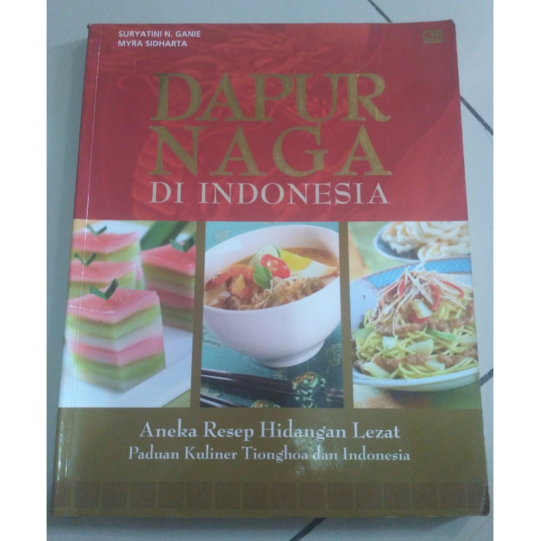 Dapur naga di indonesia : Aneka resep hidangan lezat paduan kuliner Tionghoa dan Indonesia