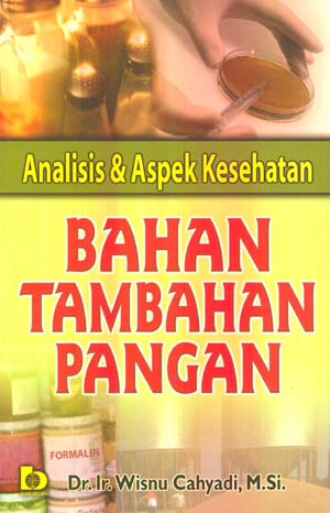 Analisis dan aspek kesehatan bahan tambahan pangan / Wisnu Cahyadi
