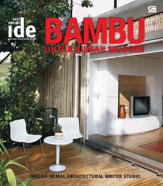 Bambu untuk rumah modern / Imelda Akmal & Sonny Sandjaya