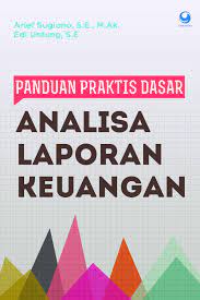 Panduan praktis dasar : analisa laporan keuangan edisi revisi
