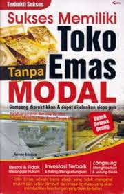 Sukses memiliki toko emas tanpa modal