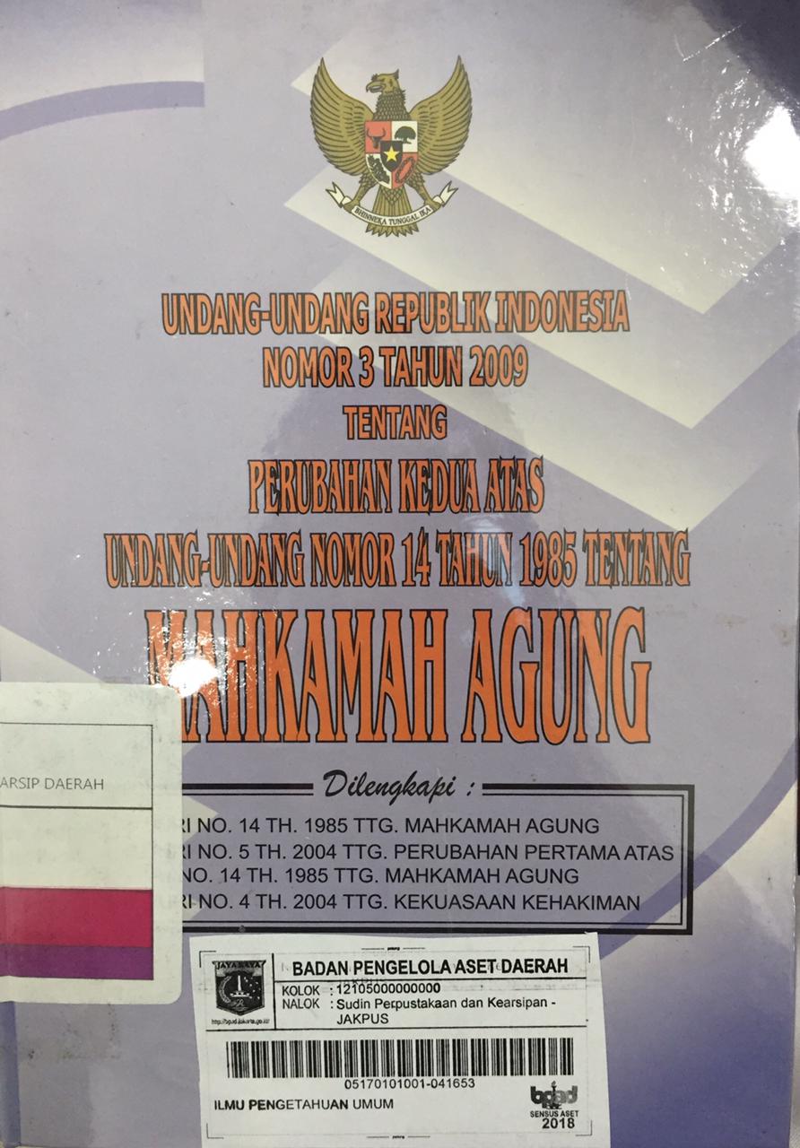 Undang-undang republik indonesia nomor 3 tahun 2009 tentang perubahan kedua atas undang-undang nomor 14 tahun 1985 tentang mahkamah agung