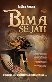 Bima Sejati / Ardian Kresna ; editor : Misni Parjiati