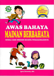 Awas bahaya mainan berbahaya :  kenali dan hindari bahaya penggunaannya / Igrea Siswanto; Penyunting. Juliana