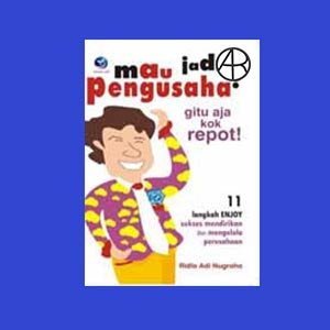 Mau jadi pengusaha??? gitu aja kok repot!