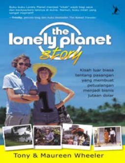 Lonely planet story / Tony, Maureen Wheeler; penerjemah. Reni Indardini; penyunting. Ary Cahya