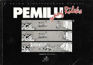 Pemilu yang rileks : Kolom dan ketopraktun Kompas