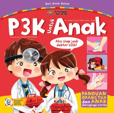 P3K untuk anak / Vicka Farah Diba ; editor, Ayu Prameswary, Windrati Hapsari ; ilustrasi, Innerchild Studio