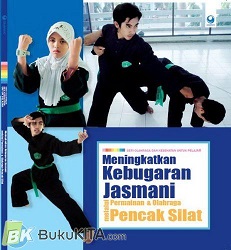 Meningkatkan kebugaran jasmani melalui permainan & olahraga Pencak Silat : Seri olahraga dan kesehatan untuk pelajar