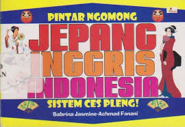 Pintar Ngomong Jepang-Inggris-Indonesia, Sistem Ces Pleng! / Sabrina Jasmine dan Achmad Fanani. Penyunting, Daru Wijayanti; Kulit Muka dan Tata Letak, Ardhie.