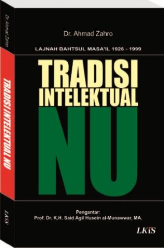 Tradisi intelektual NU : Lajnah bahtsul mas`il 1926-1999