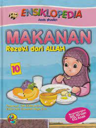 Ensiklopedia Anak Muslim #10 : Makanan Rezeki dari Allah
