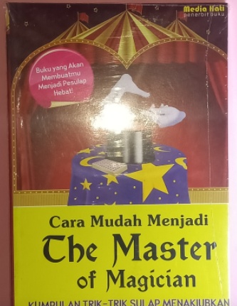 Cara mudah menjadi The Master of Magician :  Kumpulan Trik-trik sulap menakjubkan untuk pemula dan anak2 / Rangga W; Editor, K.S.Pangumbaraan; Tata sampul, Mediahati_Creative; Tata isi, Violet .Vitrya