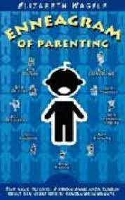 Enneagram of Parenting : Sukses Mengasuh Anak Sesuai Dengan 9 Gaya Kepribadiannya
