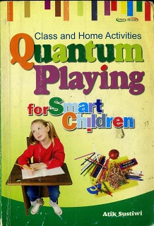 Class and home quantum playing for smart children / Atik Sustiwi