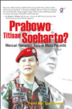 Prabowo titisan Soeharto ? : mencari pemimpin baru di Masa Paceklik