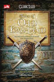 Tales Of Old England : dua kisah kepahlawanan klasik dari Inggris raya