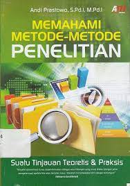 Memahami metode-metode penelitian : suatu tinjauan teoritis & Praktis