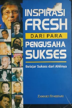 Inspirasi Fresh dari Para Pengusaha Sukses / Zamakh Syarifani : penyunting, Martha