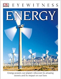 Eyewitness Energy : energy powers our planet - discover its amazing secrets and its impact on our lives