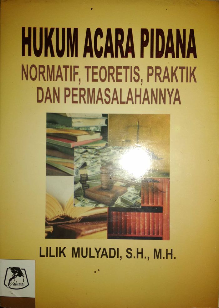 Hukum Acara Pidana :  normatif, teoritis, praktik, dan permasalahannya / Lilik Mulyadi