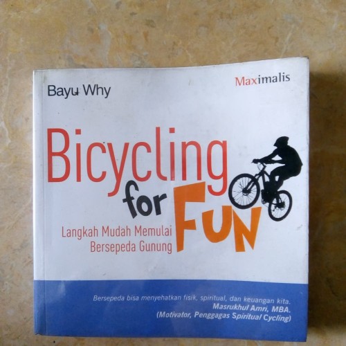 Bicyling For Fun :  Langkah Mudah Memulai Bersepeda Gunung / Penulis Why Bayu