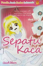 Sepatu kaca : Tentang seorang gadis cantik yang terobsesi menjadi seorang putri seperti di negeri dongeng