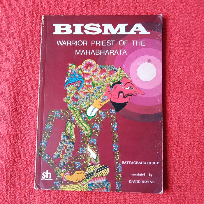 Bisma Warrior Priest of the Mahabharata / Penulis Hurip Satyagraha