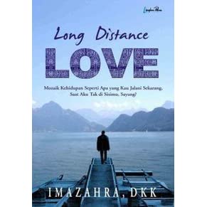 Long distance love :  Mozaik kehidupan seperti apa yang kau jalani sekarang,saat aku tak disisimu,sayang? / Imazahra, dkk