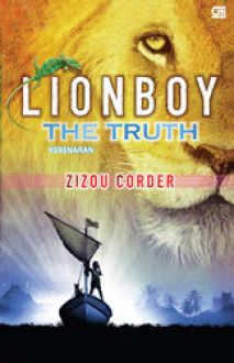 Lionboy the truth / Zizou corder;alih bahasa:B. Sandra tanuwijaya;desain sampul:Eduard iwan mangopang