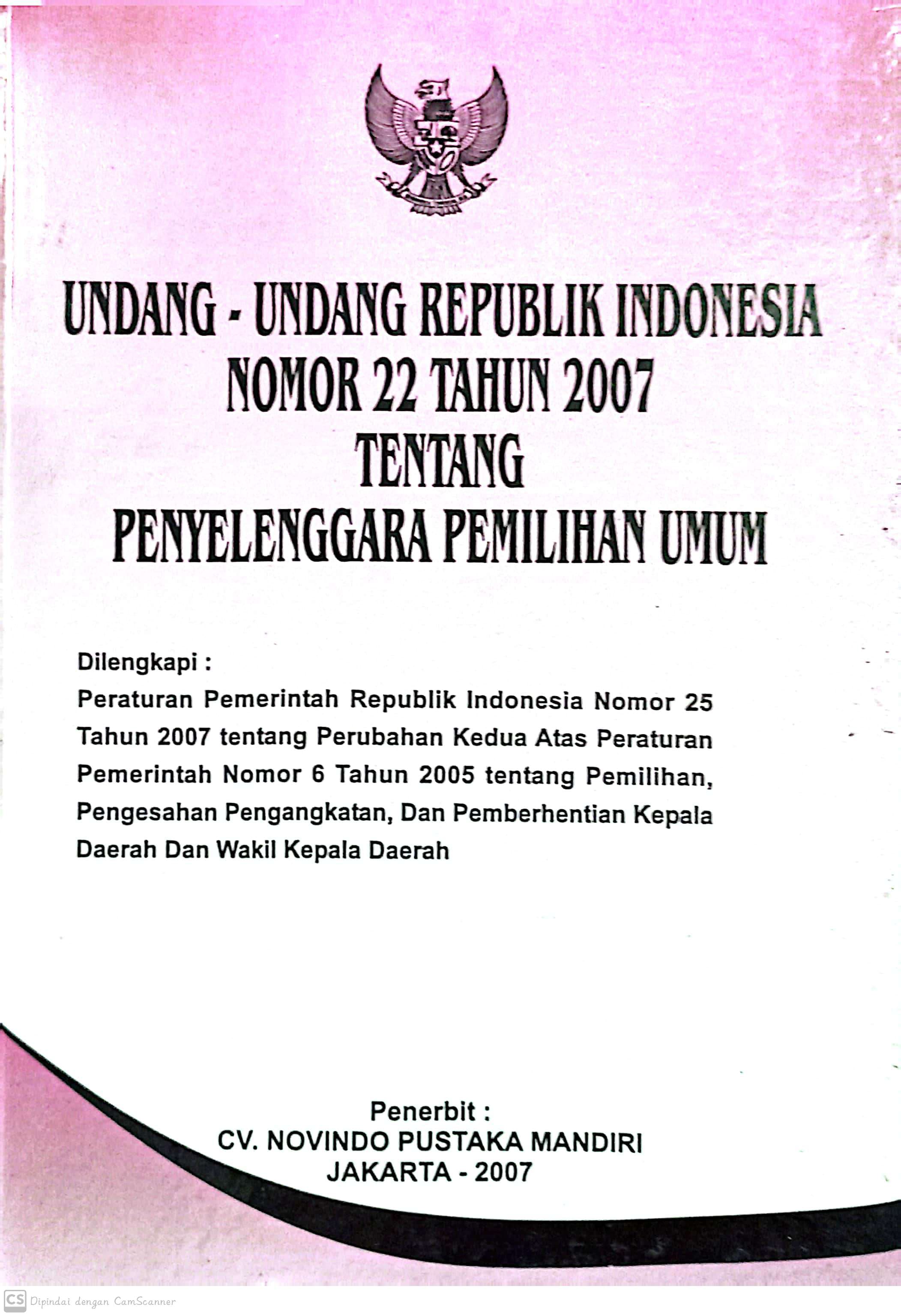 Undang-undang Republik Indonesia nomor 22 tahun 2007 : tentang penyelanggara pemilihan umum