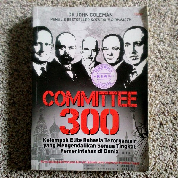 Committee 300 / John Coleman; penerjemah. Meda Satrio, editor. Daniel Bukit