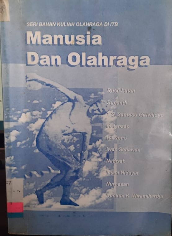 Manusia dan olahraga : Seri bahan kuliah olahraga di ITB