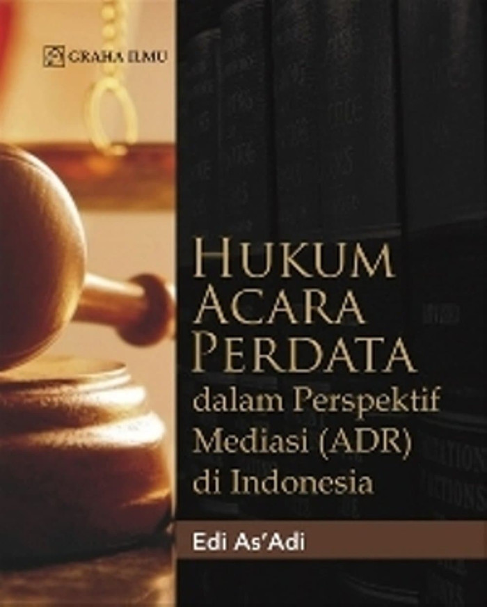 Hukum Acara Perdata dalam Perspektif Mediasi (ADR) di Indonesia / Edi As'Adi