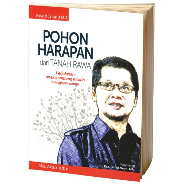 Pohon Harapan dari Tanah Rawa : Perjalanan Anak Kampung Miskin Menggapai Mimpi