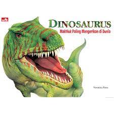 Dinosaurus : makhluk paling mengerikan di dunia