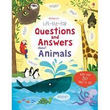 Lift - the- flap questions and answers about animals / Katie Daynes ; ilustrasi : Marie-Eve Tremblay ; design : Suzie Harrison ; editor : Jane Chisholm