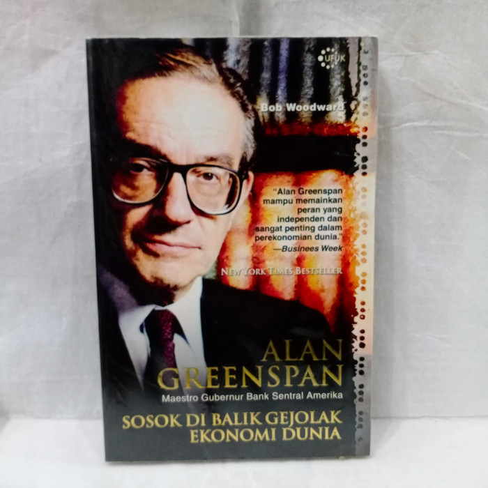 Alan Greenspan :  sosok di balik gejolak ekonomi Dunia / Bob Woodward; penerjemah, Suharsono, Fiyanti Osman