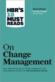 HBR's 10 must reads on change management / Harvard Business Review