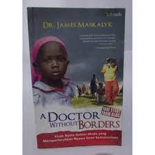 A Doctor Without Borders : Kisah Nyata Dokter Muda yang Mempertaruhkan Nyawa Demi Kemanusiaan