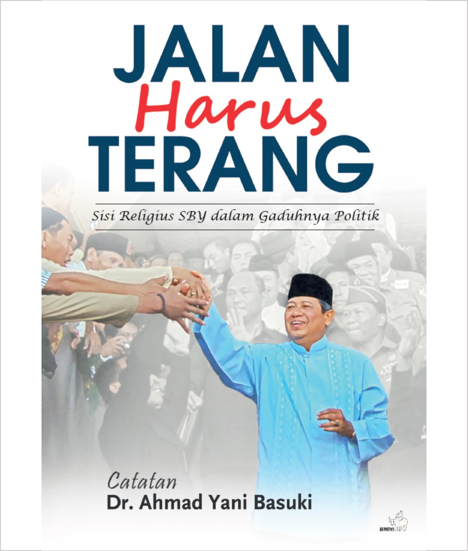 Jalan harus terang : Sisi religius SBY dalam gaduhnnya politik
