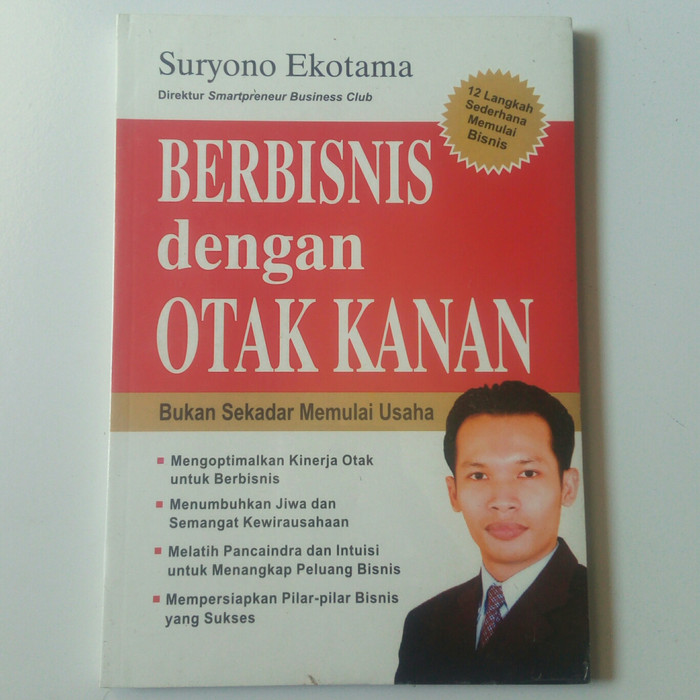 Berbisnis dengan otak kanan : bukan sekadar memulai usaha