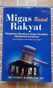 Migas untuk rakyat : Pergulatan pemikiran dalamperadilan mahkamah konstitusi
