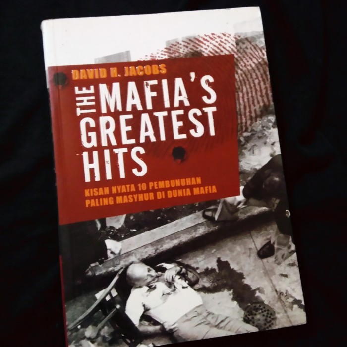 The Mafia's Greatest Hits : Kisah Nyata 10 Pembunuhan Paling Masyhur di Dunia Mafia