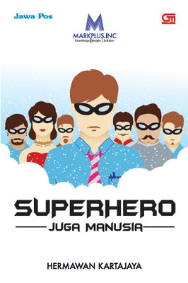 Superhero juga manusia / Hermawan Kartajaya
