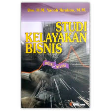 Studi kelayakan bisnis: :  revisi / Yacob Ibrahim