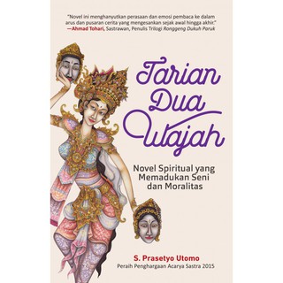 Tarian dua wajah : Novel spiritual yang memadukan seni dan moralitas