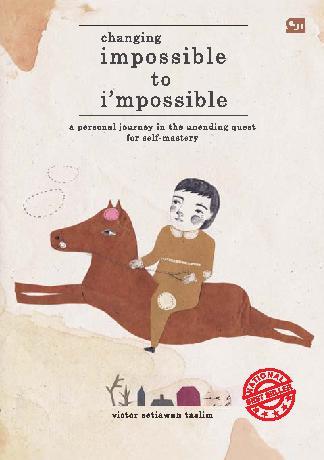 Changing impossible to i'mpossible : My personal journey in the unending quest for self mastery